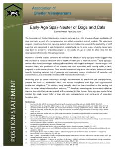 Association of Shelter Veterinarians Early-Age Spay-Neuter of Dogs and Cats Last reviewed: February 2014 The Association of Shelter Veterinarians supports early-age (i.e., 6 to 18 weeks of age) sterilization of