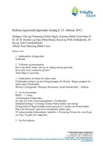 Referat regionsudvalgsmøde tirsdag d. 21. februarDeltager: Ole og Flemming (Århus Bugt), Karsten (Midt-Vest) frem til kl, Kirsten og Eske (Østjylland), Knud og Willi (Søhøjland), Allan og Anni (Limfjo