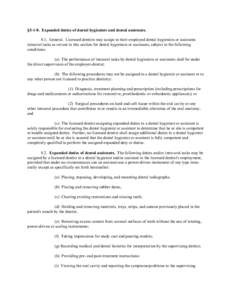 §Expanded duties of dental hygienists and dental assistantsGeneral. Licensed dentists may assign to their employed dental hygienists or assistants intraoral tasks as set out in this section for dental hygi