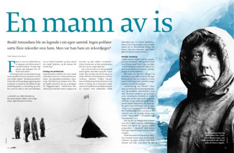 Roald Amundsen ble en legende i sin egen samtid. Ingen polfarer satte flere rekorder enn ham. Men var han bare en rekordjeger? Amundsen kun et avbrutt medisinstudium å vise til og manglet enhver kvalifikasjon for en vit
