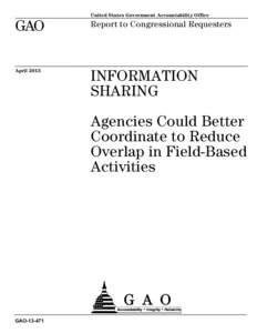 GAO[removed], Information Sharing: Agencies Could Better Coordinate to Reduce Overlap in Field-Based Activities