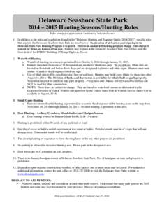 Delaware Seashore State Park 2014 – 2015 Hunting Seasons/Hunting Rules Refer to map for approximate locations of indicated areas 1. In addition to the rules and regulations found in the “Delaware Hunting and Trapping