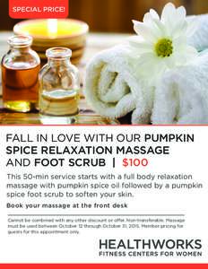 SPECIAL PRICE!  FALL IN LOVE WITH OUR PUMPKIN SPICE RELAXATION MASSAGE AND FOOT SCRUB | $100 This 50-min service starts with a full body relaxation