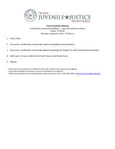 Trust Committee MeetingMetric Boulevard, Building H – Lone Star Conference Room Austin, TXThursday, January 29, 2015 – 11:00 a.m. 1. Call to Order 2. Discussion, consideration, and possible approval reg