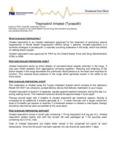 Treprostinil Inhaled (Tyvaso®) Issued by PHA’s Scientific Leadership Council Information is based on the United States Food and Drug Administration drug labeling Last Updated November[removed]WHAT IS INHALED TREPROSTINI