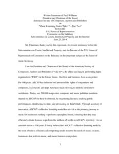 Written Statement of Paul Williams President and Chairman of the Board American Society of Composers, Authors and Publishers on “Music Licensing Under Title 17 – Part Two” Before the