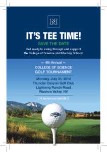 IT’S TEE TIME! SAVE THE DATE Get ready to swing through and support the College of Science and Mackay School!