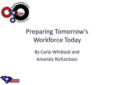 Preparing Tomorrow’s Workforce Today By Carla Whitlock and Amanda Richardson  In a recent poll of some local industries, the