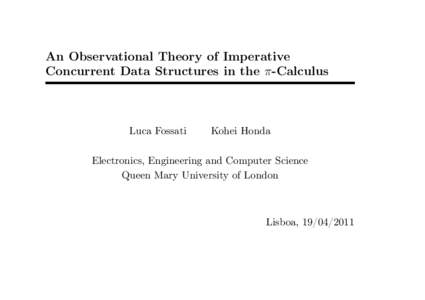An Observational Theory of Imperative Concurrent Data Structures in the π-Calculus Luca Fossati  Kohei Honda