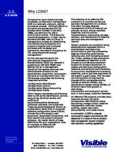 Why LCSIS? Compared to more visible business processes, configuration management (CM) is a relatively unknown, behindthe-scenes process. Although efforts to formalize and standardize the CM process were initiated in the 