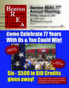 Benton REA’s 77th Annual Meeting Saturday, February 8, 2014 Housel Middle School 2001 Highland Drive, Prosser, WA
