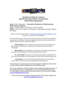 Governor Andrew M. Cuomo’s New NY Education Reform Commission Hosts Public Symposium What: Public Symposium – Innovative Solutions for Restructuring Public School Systems When: Tuesday, May 21, 2013 from 12:30-3:30 P