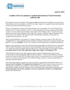 April 16, 2015 Coalition of Services Industries Applauds Introduction of Trade Promotion Authority Bill The Coalition of Services Industries (CSI) applauds today’s introduction of the Bipartisan Congressional Trade Pri