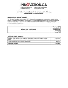 John R. Evans Leaders Fund / Fonds des leaders John-R.-Evans Backgrounder / Fiche d’information New Brunswick / Nouveau Brunswick The Canada Foundation for Innovation (CFI) Board of Directors approved a contribution of