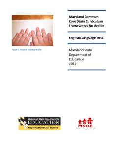 Maryland Common Core State Curriculum Frameworks for Braille English/Language Arts Figure 1 Student Reading Braille