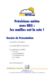 Prévisions météo avec HD2 : les mailles ont la cote ! Dossier de Présentation La prévision numérique Le modèle HD2 de Prévimétéo