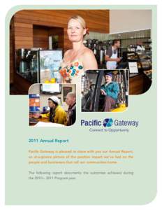 Connect to Opportunity Pacific-Gateway.org 2011 Annual Report Pacific Gateway is pleased to share with you our Annual Report,