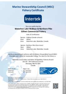 Marine Stewardship Council (MSC) Fishery Certificate This is to certify that the:  Waterhen Lake Walleye & Northern Pike