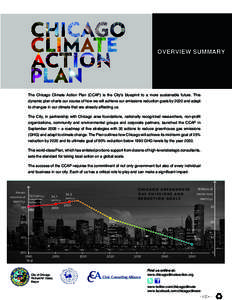 Overview summary  The Chicago Climate Action Plan (CCAP) is the City’s blueprint to a more sustainable future. This dynamic plan charts our course of how we will achieve our emissions reduction goals by 2020 and adapt 