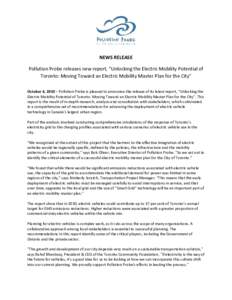 NEWS RELEASE Pollution Probe releases new report, “Unlocking the Electric Mobility Potential of Toronto: Moving Toward an Electric Mobility Master Plan for the City” October 4, 2010 – Pollution Probe is pleased to 