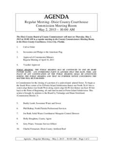 AGENDA  Regular Meeting- Dixie County Courthouse Commission Meeting Room May 2, 2013 – 10:00 AM The Dixie County Board of County Commissioners will meet on Thursday, May 2,