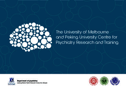 The University of Melbourne and Peking University Centre for Psychiatry Research and Training Department of psychiatry Leading Mental Health Research Across the Lifespan
