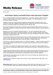Media Release 22 July, 2013 South Eastern Sydney Local Health District raises awareness of hepatitis One in 12 people worldwide are living with hepatitis B or C. In Australia, hepatitis C affects more than a quarter of a