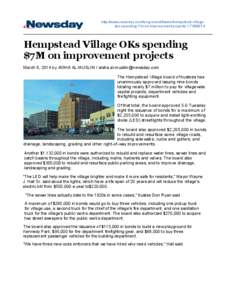 http://www.newsday.com/long­island/towns/hempstead­village­ oks­spending­7m­on­improvement­projects­[removed]Hempstead Village OKs spending $7M on improvement projects March 6, 2014 by AISHA AL­MUSL