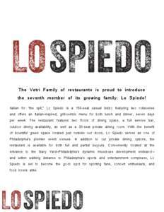The Vetri Family of restaurants is proud to introduce  the seventh member of its growing family: Lo Spiedo! Italian for “the spit,” Lo Spiedo is a 150-seat casual bistro featuring two rotisseries and offers an Italia