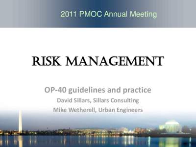 2011 PMOC Annual Meeting[removed]PMOC Annual Meeting Risk management OP-40 guidelines and practice