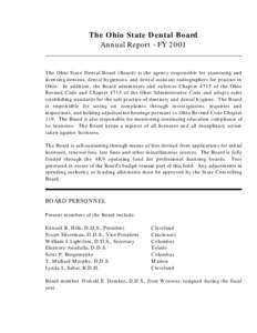 The Ohio State Dental Board Annual Report - FY 2001 The Ohio State Dental Board (Board) is the agency responsible for examining and licensing dentists, dental hygienists, and dental assistant radiographers for practice i