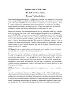 Dyslexia: How to Write Goals Dr. Kelli Sandman-Hurley Dyslexia Training Institute I am noticing a disturbing trend when I read IEPs and I have had some nonsensical conversations about reading with IEP teams lately as wel