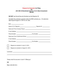 Request for Extension for Filing the 2014 BE-10 Benchmark Survey of U.S. Direct Investment Abroad  DO NOT use Social Security Numbers as the Reporter ID.