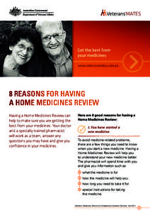 Veterans’Mates  8 REASONS FOR HAVING A HOME MEDICINES REVIEW Having a Home Medicines Review can help to make sure you are getting the