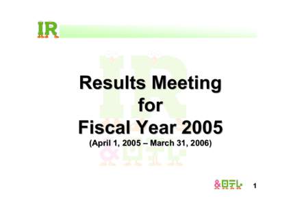 Results Meeting for Fiscal YearApril 1, 2005 – March 31, 