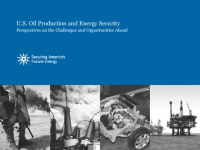 U.S. Oil Production and Energy Security Perspectives on the Challenges and Opportunities Ahead U.S. Oil Production is Surging… After decades of inexorable decline, U.S. oil production is rapidly surging. Output in 201