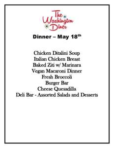 Dinner – May 18th RoG Chicken Ditalini Soup Italian Chicken Breast Baked Ziti w/ Marinara