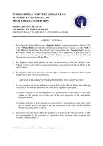 INTERNATIONAL INSTITUTE OF SPACE LAW MANFRED LACHS SPACE LAW MOOT COURT COMPETITION SPECIFIC REGIONAL RULES OF THE ASIA-PACIFIC REGIONAL ROUND ADOPTED PURSUANT TO ARTICLE 2(2) OF THE OFFICIAL RULES