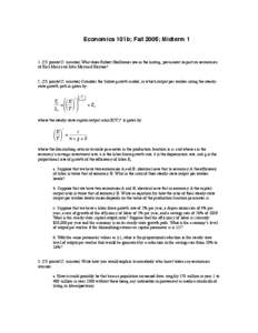 Economics 101b; Fall 2005; Midterm[removed]points/12 minutes) What does Robert Heilbroner see as the lasting, permanent impact on economics of Karl Marx and John Maynard Keynes? [removed]points/12 minutes) Consider the S