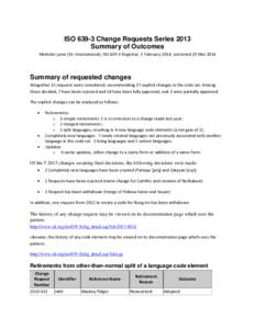 ISO[removed]Change Requests Series 2013 Summary of Outcomes Melinda Lyons (SIL International), ISO[removed]Registrar, 3 February 2014, corrected 20 Mar 2014 Summary of requested changes Altogether 32 requests were considered