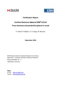 Certification Report Certified Reference Material ERM®-CD100 Trace elements and pentachlorophenol in wood H. Scharf, R. Becker, H.-G. Buge, W. Bremser