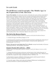 Seventh Grade  World History and Geography: The Middle Ages to the Exploration of the Americas Course Description: Seventh grade students will explore the social, cultural, geographical, political and technological chang