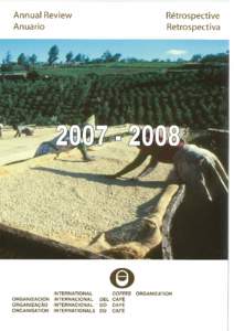 ICO Annual Review[removed] – 1  MISSION The International Coffee Organization (ICO) is the main intergovernmental organization for coffee, bringing together 77 exporting and importing Governments to tackle the challen