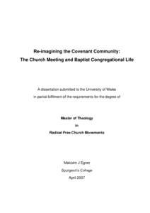 Re-imagining the Covenant Community: The Church Meeting and Baptist Congregational Life A dissertation submitted to the University of Wales in partial fulfilment of the requirements for the degree of