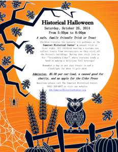 Historical Halloween Saturday, October 25, 2014 From 5:00pm to 8:00pm A safe, family friendly Trick or Treat Children traverse the lantern–lit pathways at the Somerset Historical Center’s annual trick or