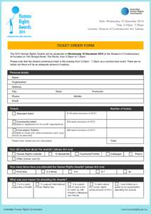 Date: Wednesday 10 December 2014 Time: 5.30pm - 7.30pm Location: Museum of Contemporary Art, Sydney TICKET ORDER FORM The 2014 Human Rights Awards will be presented on Wednesday 10 December 2014 at the Museum of Contempo