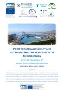 PORTS TOWARDS ACCESSIBILITY AND SUSTAINABLE MARITIME TRANSPORT IN THE MEDITERRANEAN April 13-14, 2015 – Málaga (Andalucía - ESP) Main Venue of the event: Port of Málaga, Instituto de Estudios Portuarios