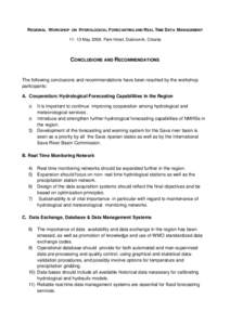 REGIONAL WORKSHOP ON HYDROLOGICAL FORECASTING AND REAL TIME DATA MANAGEMENT[removed]May 2009, Park Hotel, Dubrovnik, Croatia CONCLUSIONS AND RECOMMENDATIONS  The following conclusions and recommendations have been reached