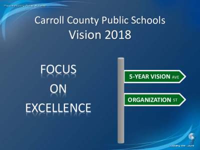 Carroll County Public Schools  Vision 2018 FOCUS ON