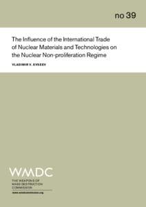 no 39 The Inﬂuence of the International Trade of Nuclear Materials and Technologies on the Nuclear Non-proliferation Regime VL ADIMIR V. EVSEEV